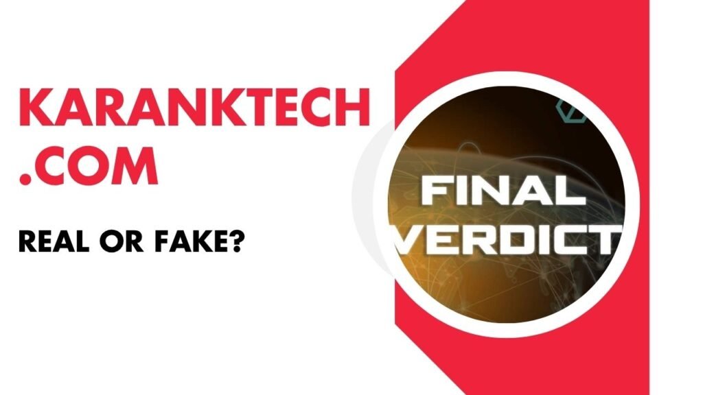 Final Verdict: Is karanktech.com Real or Fake?